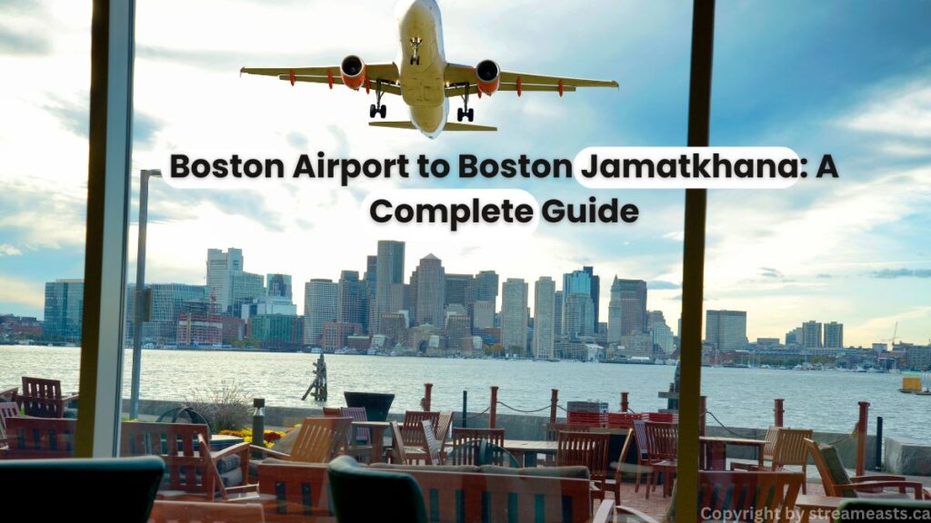 Boston Airport to Boston Jamatkhana: A Complete Guide